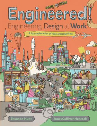 Kniha Engineered!: Engineering Design at Work Shannon Hunt