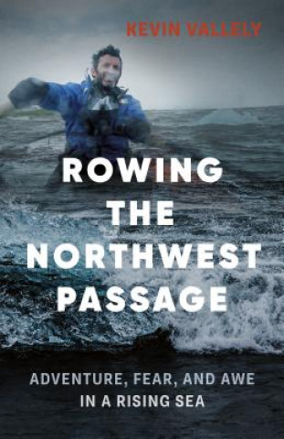Carte Rowing the Northwest Passage Kevin Vallely