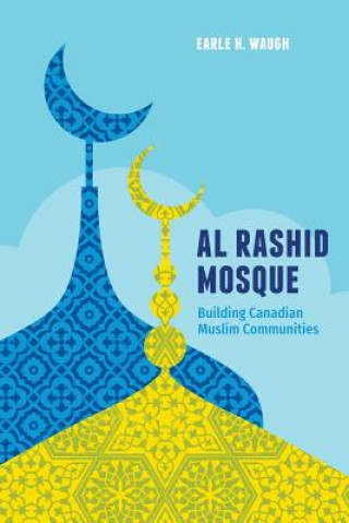 Knjiga Al Rashid Mosque Earle H. Waugh