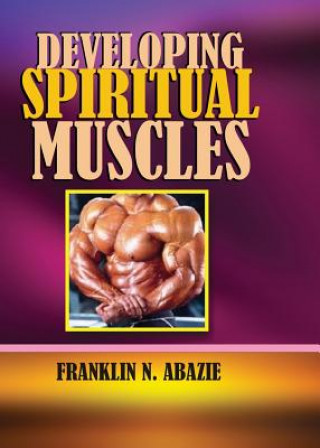 Carte DEVELOPING SPIRITUAL MUSCLES FRANKLIN N ABAZIE