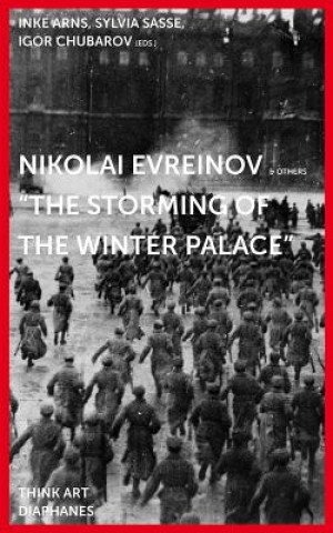 Kniha Nikolaj Evreinov - "The Storming of the Winter Palace" Inke Arns