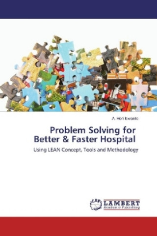 Kniha Problem Solving for Better & Faster Hospital A. Heri Iswanto