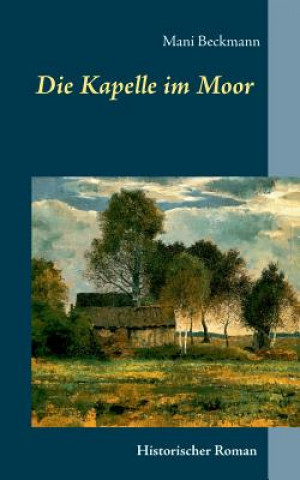 Книга Kapelle im Moor Mani Beckmann