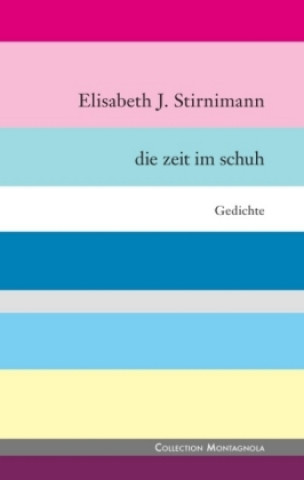 Könyv Die Zeit im Schuh Elisabeth J. Stirnimann