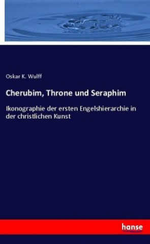 Kniha Cherubim, Throne und Seraphim Oskar K. Wulff