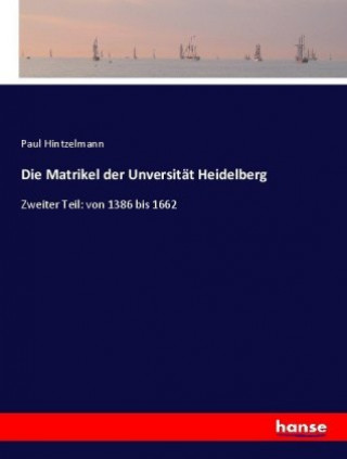 Könyv Matrikel der Unversitat Heidelberg Paul Hintzelmann