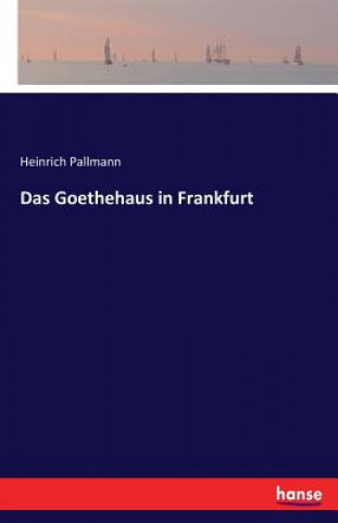 Βιβλίο Goethehaus in Frankfurt Heinrich Pallmann