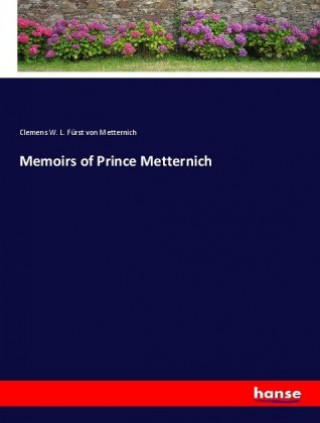 Kniha Memoirs of Prince Metternich Clemens W. L. Fürst von Metternich
