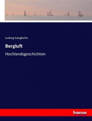 Kniha Bergluft Ludwig Ganghofer