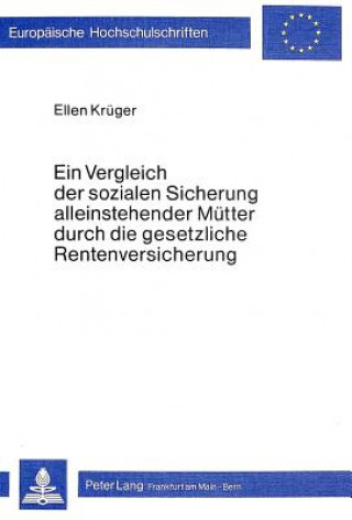 Kniha Ein Vergleich der sozialen Sicherung alleinstehender Muetter durch die gesetzliche Rentenversicherung Ellen Krueger