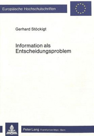 Könyv Information als Entscheidungsproblem Gerhard Stöckigt