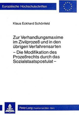 Könyv Zur Verhandlungsmaxime im Zivilprozess und in den uebrigen Verfahrensarten Klaus E. Schoenfeld