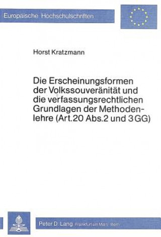 Книга Die Erscheinungsformen der Volkssouveraenitaet und die verfassungsrechtlichen Grundlagen der Methodenlehre (Art. 20 Abs. 2 und 3 GG) Horst Kratzmann