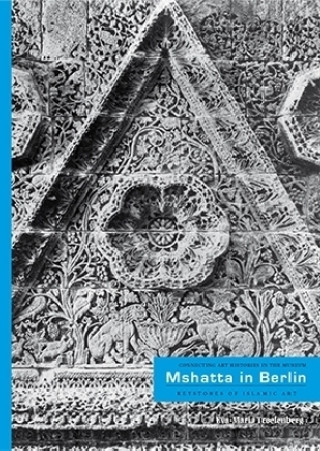 Kniha Mshatta in Berlin: Keystone of Islamic Art Eva-Maria Troelenberg