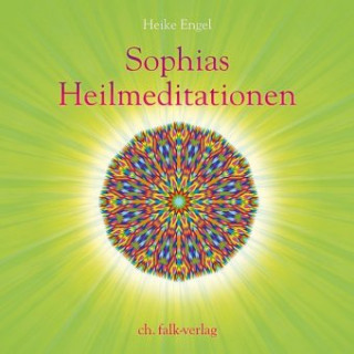 Audio Sophias Heilmeditationen Heike Engel