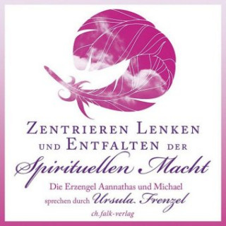 Audio Zentrieren, Lenken und Entfalten der Spirituellen Macht Ursula Frenzel