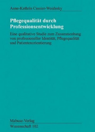 Kniha Pflegequalität durch Professionsentwicklung Anne-Kathrin Cassier-Woidasky