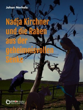 Kniha Nadja Kirchner und die Raben aus der geheimnisvollen Senke Johan Nerholz