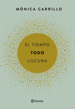 Книга El tiempo. Todo. Locura MONICA CARRILLO