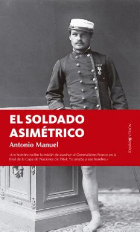 Kniha SOLDADO ASIMETRICO,EL ANTONIO MANUEL