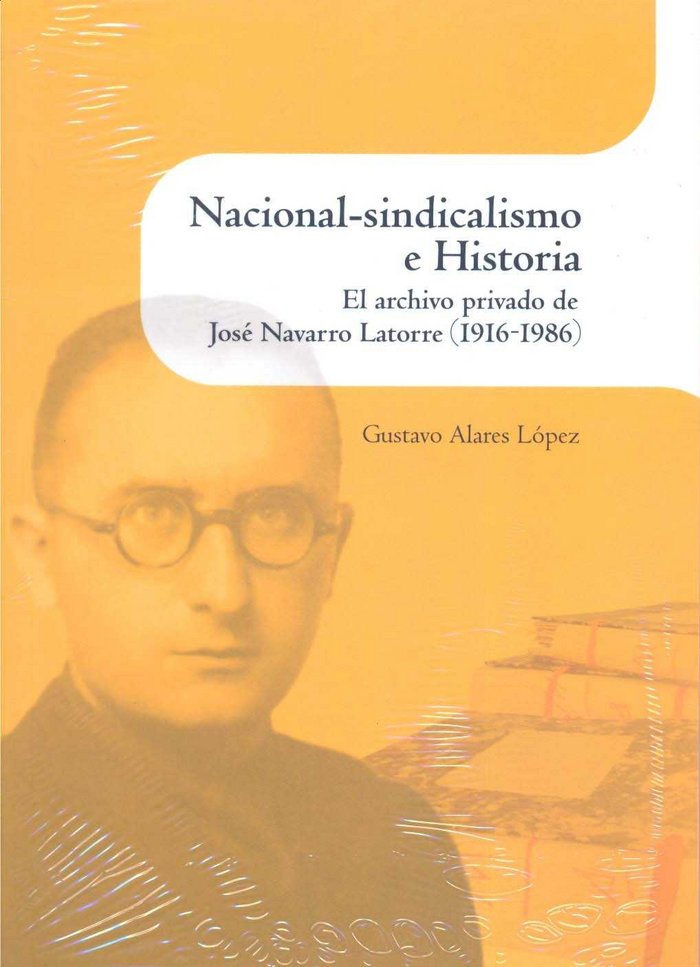 Książka Nacional-sindicalismo e Historia. El archivo privado de José Navarro Latorre (1916-1986) 