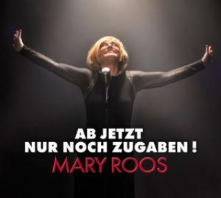 Audio Ab Jetzt Nur Noch Zugaben Mary Roos
