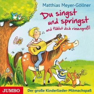 Audio Du Singst Und Springst Und Fühlst Dich Riesengross Matthias Meyer-Göllner