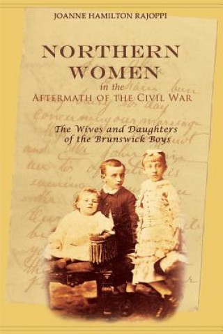 Książka Northern Women in the Aftermath of the Civil War Joanne Hamilton Rajoppi