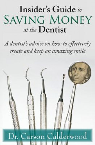 Book Insider's Guide to Saving Money at the Dentist Carson Calderwood