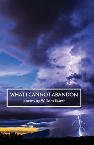 Kniha What I Cannot Abandon William Guest