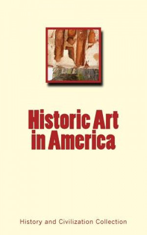 Buch HISTORIC ART IN AMER History and Civilization Collection