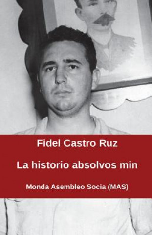 Kniha La historio absolvos min Fidel Castro