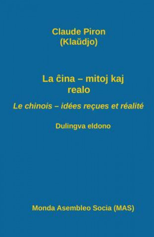 Kniha La &#265;ina - mitoj kaj realo; Le chinois - idees recues et realite Claude Piron