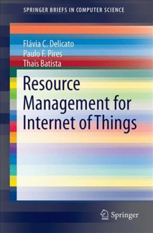 Buch Resource Management for Internet of Things Flávia C. Delicato