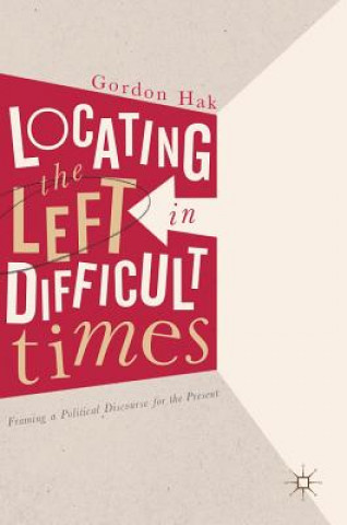 Buch Locating the Left in Difficult Times Gordon Hak