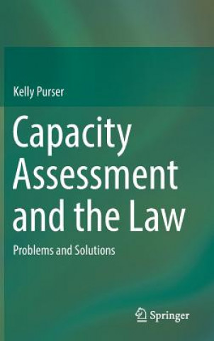 Könyv Capacity Assessment and the Law Kelly Purser