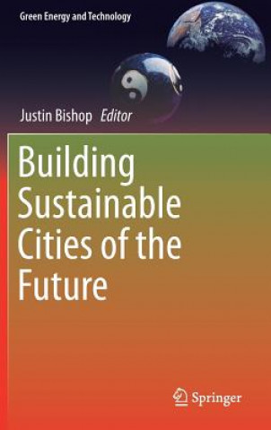 Kniha Building Sustainable Cities of the Future Justin Bishop