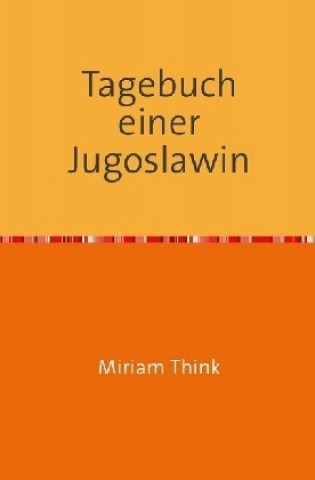 Kniha Tagebuch einer Jugoslawin Miriam Think