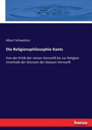 Book Religionsphilosophie Kants ALBERT SCHWEITZER