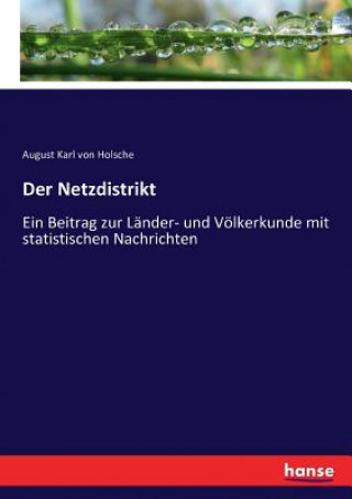 Könyv Netzdistrikt Holsche August Karl von Holsche