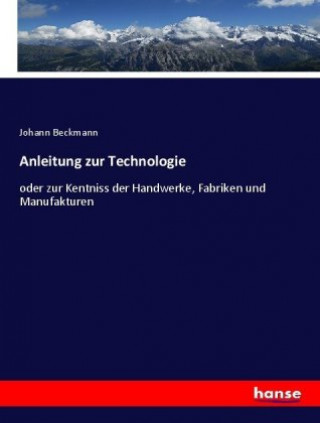 Knjiga Anleitung zur Technologie Johann Beckmann