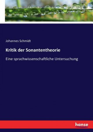 Kniha Kritik der Sonantentheorie Schmidt Johannes Schmidt