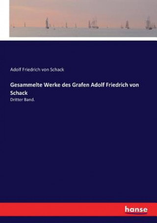 Książka Gesammelte Werke des Grafen Adolf Friedrich von Schack Adolf Friedrich von Schack