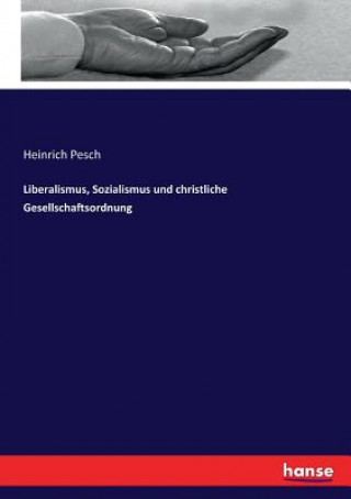 Knjiga Liberalismus, Sozialismus und christliche Gesellschaftsordnung Pesch Heinrich Pesch