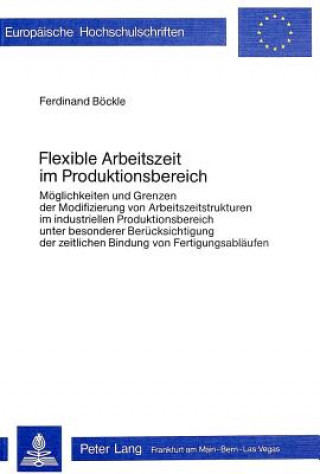 Könyv Flexible Arbeitszeit im Produktionsbereich Ferdinand Böckle