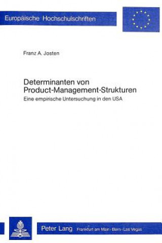 Könyv Determinanten von Product-Management-Strukturen Franz Josten