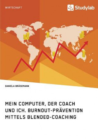 Knjiga Mein Computer, der Coach und ich. Burnout-Pravention mittels Blended-Coaching Daniela Brasemann