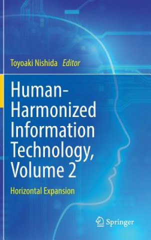 Book Human-Harmonized Information Technology, Volume 2 Toyoaki Nishida