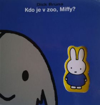 Книга Kdo je v zoo, Miffy? Dick Bruna