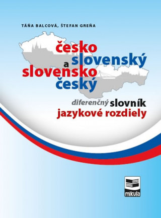 Könyv Česko-slovenský a slovensko-český diferenčný slovník jazykové rozdiely Táňa Balcová